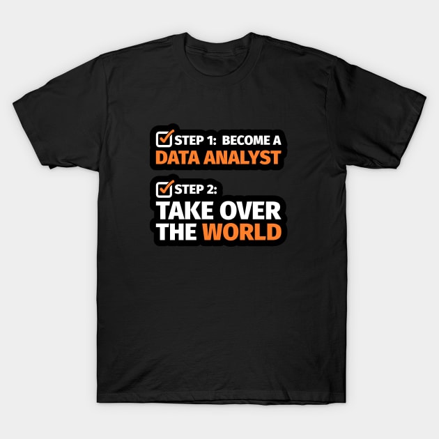 Become a Data Analyst & Take Over the World T-Shirt by Peachy T-Shirts